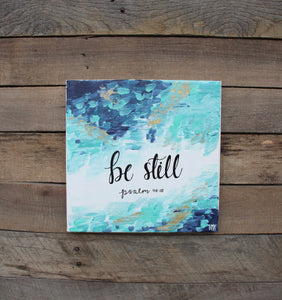 Be Still - Psalm 46:10, 10x10 Canvas
