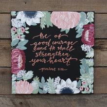 Load image into Gallery viewer, Be of Good Courage - Psalm 31:24, 10x10 Canvas
