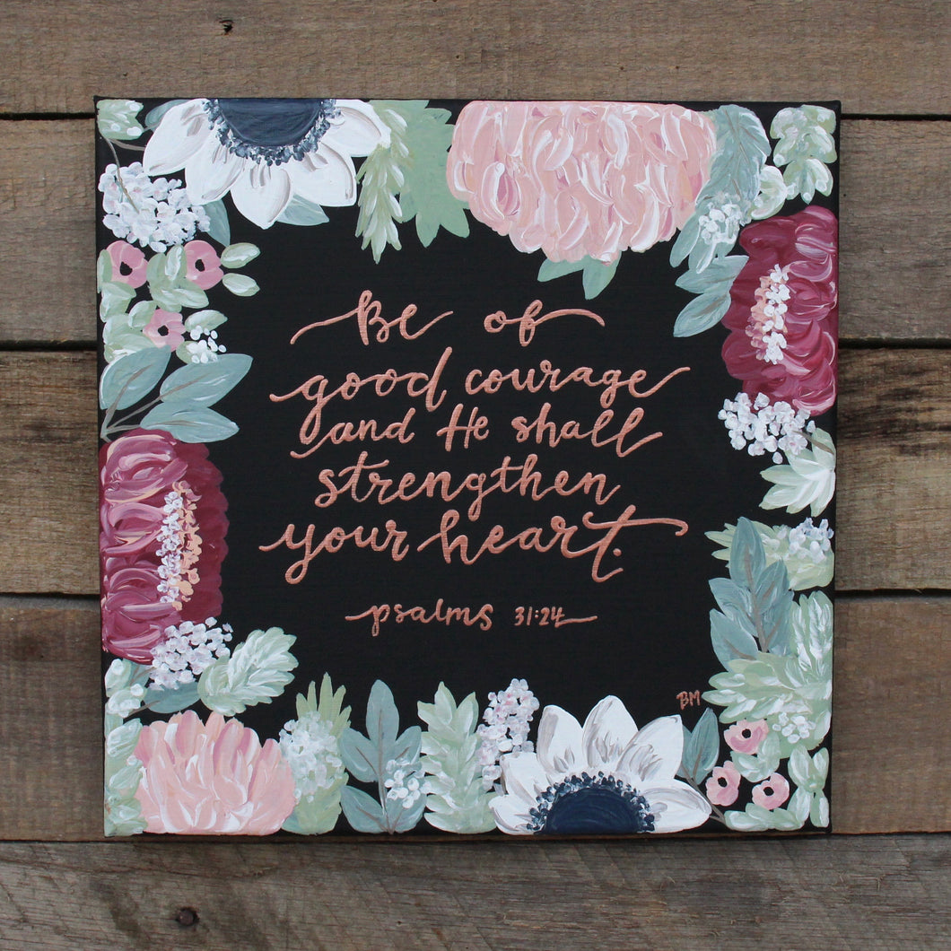 Be of Good Courage - Psalm 31:24, 10x10 Canvas