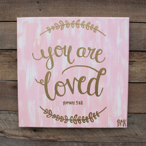 You are Loved - Romans 5 & 8, 12x12 Canvas