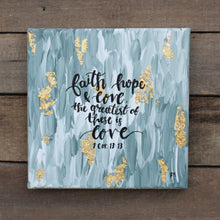Load image into Gallery viewer, Faith, Hope &amp; Love - 1 Corinthians 13:13, 8x8 Canvas
