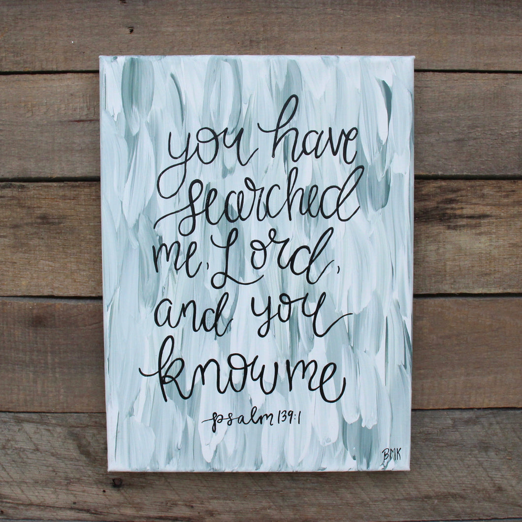 You Have Searched Me Lord - Psalm 139:1, 9x12 Canvas