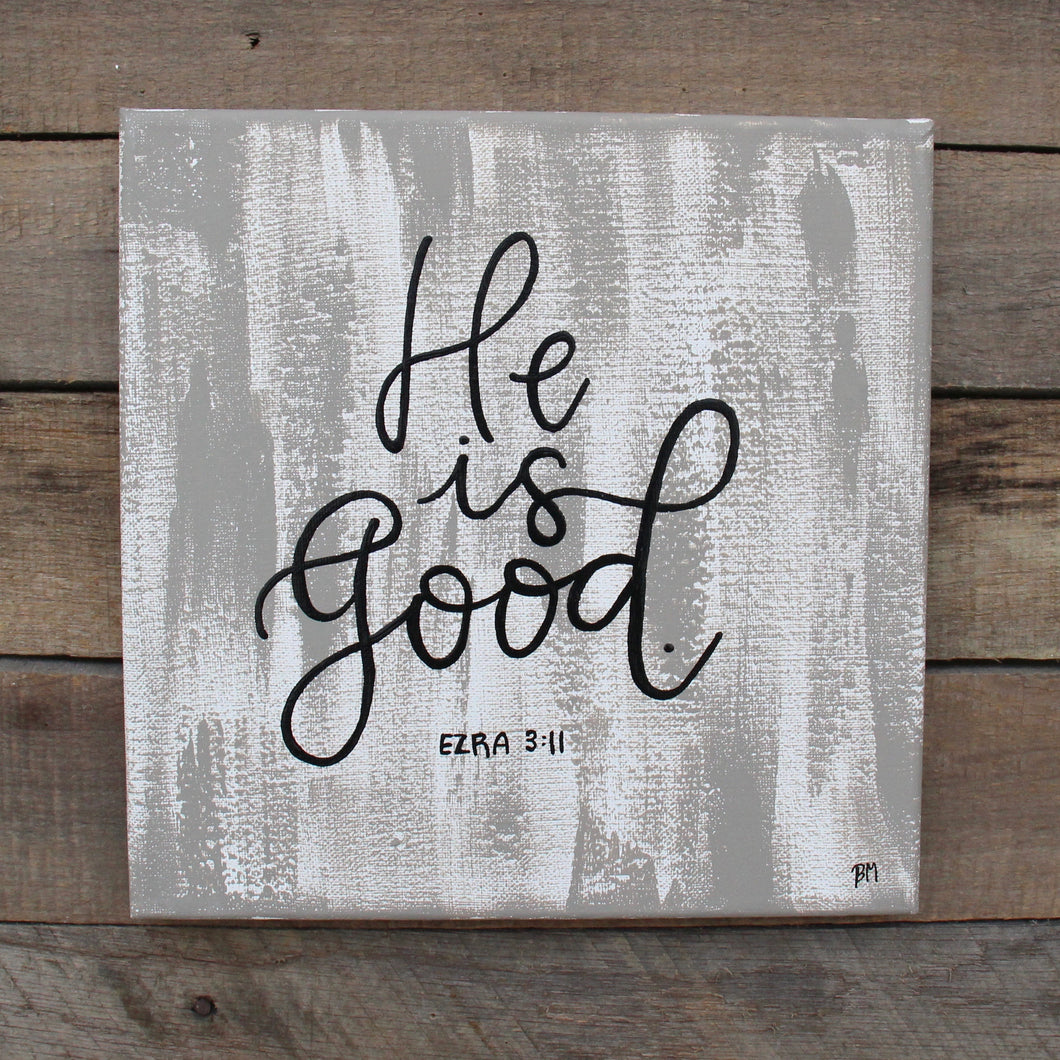 He is Good - Ezra 3:11, 10x10 Canvas